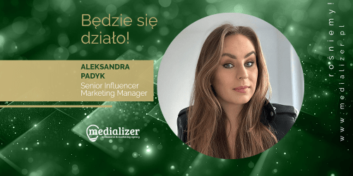 Aleksandra Padyk – witamy w Medializer!