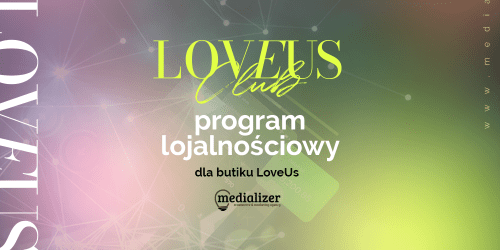 LoveUs Club – nowy program lojalnościowy dla butiku naszej Klientki