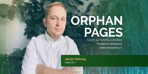 Czym są orphan pages i czemu szkodzą Twojemu sklepowi internetowemu?