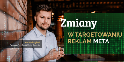 META aktualizuje targetowanie reklam – zobacz, co się zmienia!