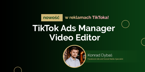 Nowość w reklamach TikToka! TikTok Ads Manager Video Editor