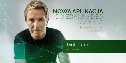 Nowa aplikacja do edycji video od Meta. To warto o niej wiedzieć!