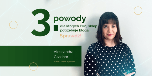 Trzy powody, dla których Twój sklep potrzebuje bloga