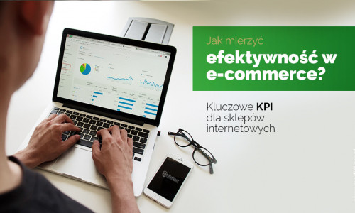 Jak mierzyć efektywność w e-commerce? Kluczowe KPI dla sklepów internetowych