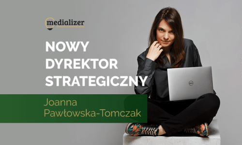 Joanna Pawłowska-Tomczak nowym dyrektorem strategicznym w Medializer!