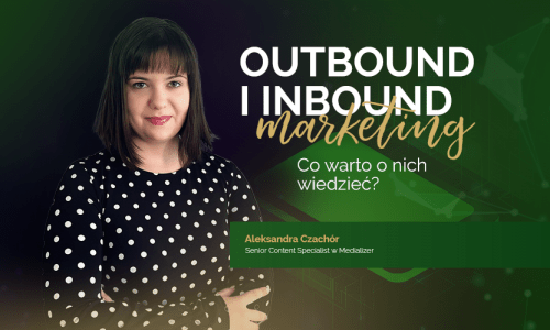 Outbound i inbound marketing – różnice i podobieństwa. Co warto o nich wiedzieć?