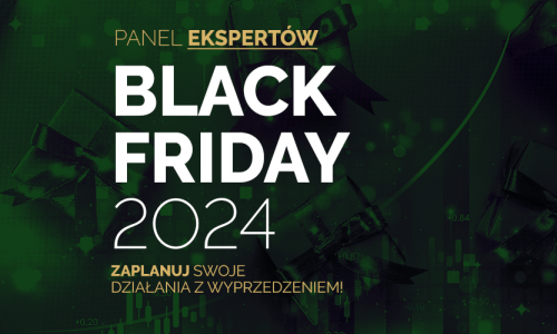 Black Friday 2024. Zaplanuj swoje działania z wyprzedzeniem!