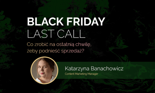 Black Friday Last Call – co możesz zrobić na ostatnią chwilę?