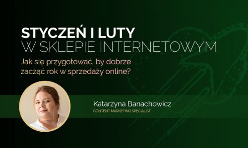 Styczeń i luty w sklepie internetowym. Jak się przygotować, by dobrze zacząć rok w sprzedaży online?