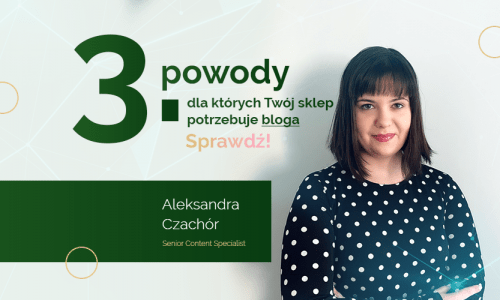 Trzy powody, dla których Twój sklep potrzebuje bloga