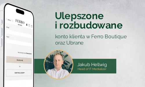 Rozbudowane konto klienta – czyli co przygotowaliśmy dla Ferro Boutique i Ubrane?